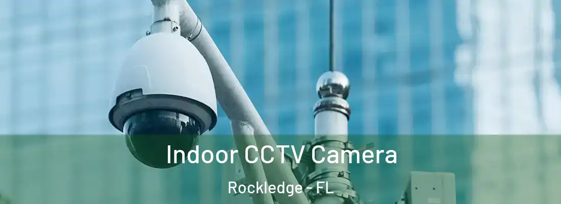 Indoor CCTV Camera Rockledge - FL