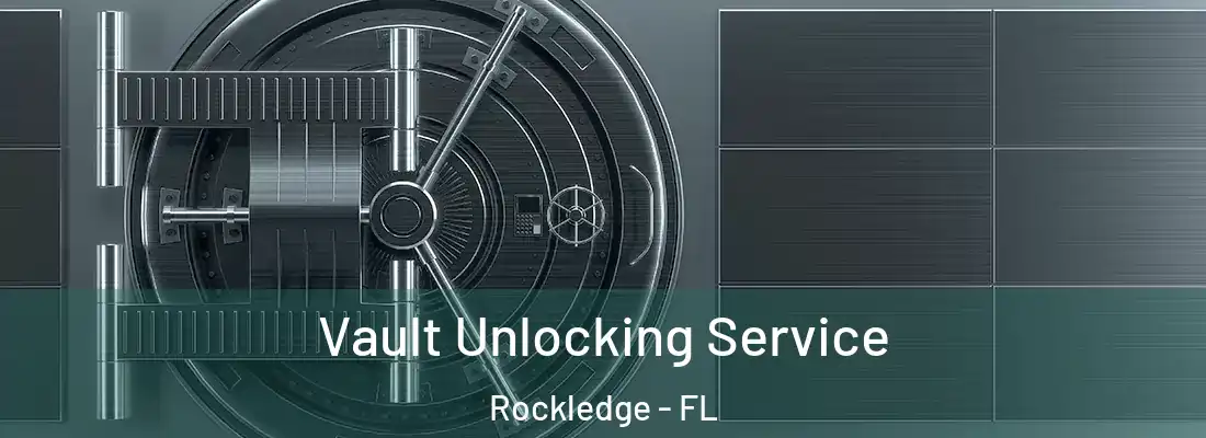 Vault Unlocking Service Rockledge - FL